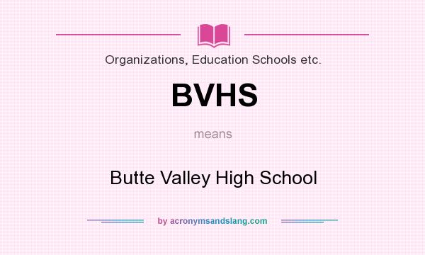 What does BVHS mean? It stands for Butte Valley High School