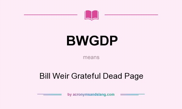 What does BWGDP mean? It stands for Bill Weir Grateful Dead Page