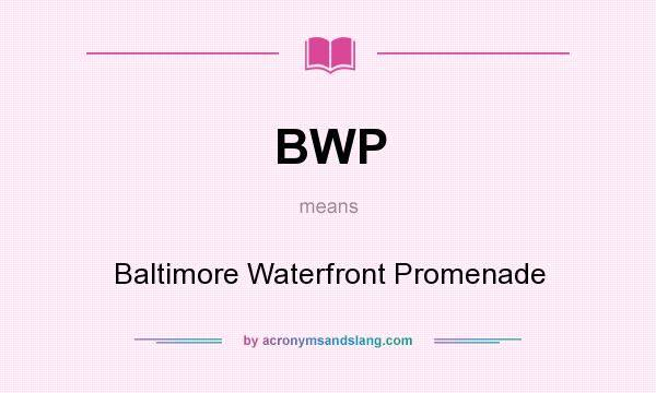 What does BWP mean? It stands for Baltimore Waterfront Promenade