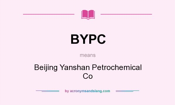 What does BYPC mean? It stands for Beijing Yanshan Petrochemical Co