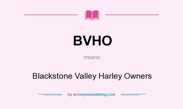 What does BVHO mean? It stands for Blackstone Valley Harley Owners