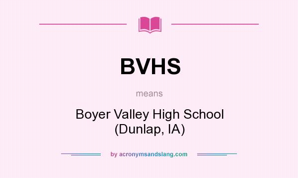 What does BVHS mean? It stands for Boyer Valley High School (Dunlap, IA)