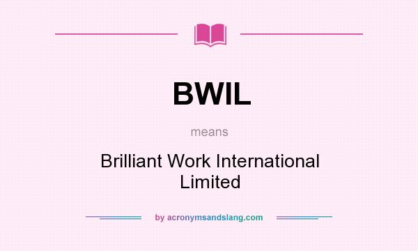 What does BWIL mean? It stands for Brilliant Work International Limited