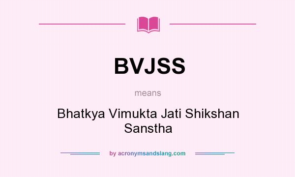 What does BVJSS mean? It stands for Bhatkya Vimukta Jati Shikshan Sanstha