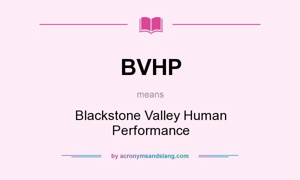 What does BVHP mean? It stands for Blackstone Valley Human Performance