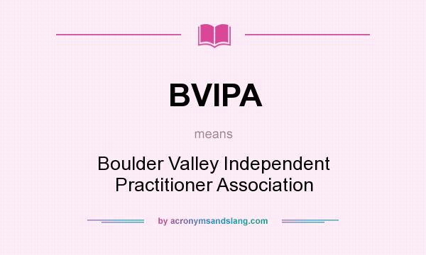 What does BVIPA mean? It stands for Boulder Valley Independent Practitioner Association