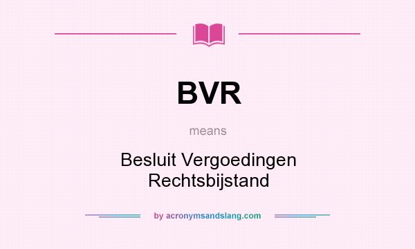 What does BVR mean? It stands for Besluit Vergoedingen Rechtsbijstand