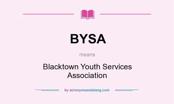 What does BYSA mean? It stands for Blacktown Youth Services Association