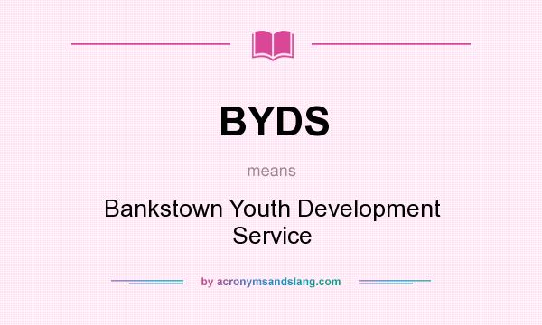 What does BYDS mean? It stands for Bankstown Youth Development Service