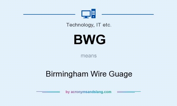 What does BWG mean? It stands for Birmingham Wire Guage