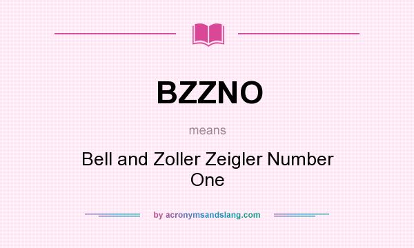 What does BZZNO mean? It stands for Bell and Zoller Zeigler Number One