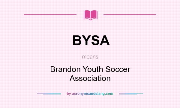 What does BYSA mean? It stands for Brandon Youth Soccer Association