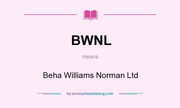 What does BWNL mean? It stands for Beha Williams Norman Ltd