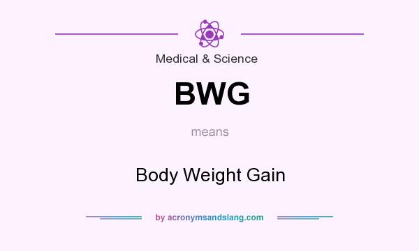 What does BWG mean? It stands for Body Weight Gain