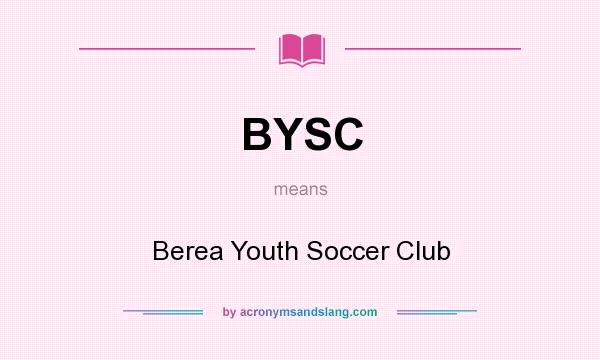 What does BYSC mean? It stands for Berea Youth Soccer Club