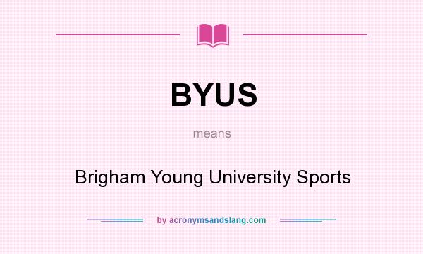 What does BYUS mean? It stands for Brigham Young University Sports