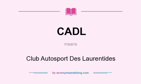 What does CADL mean? It stands for Club Autosport Des Laurentides