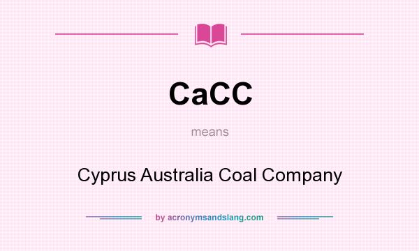 What does CaCC mean? It stands for Cyprus Australia Coal Company