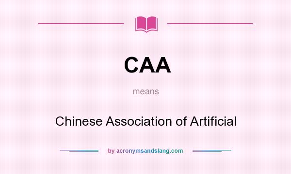 What does CAA mean? It stands for Chinese Association of Artificial