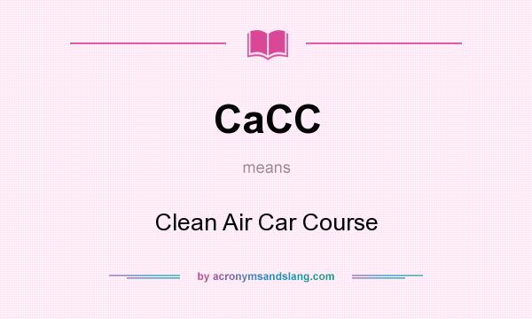 What does CaCC mean? It stands for Clean Air Car Course