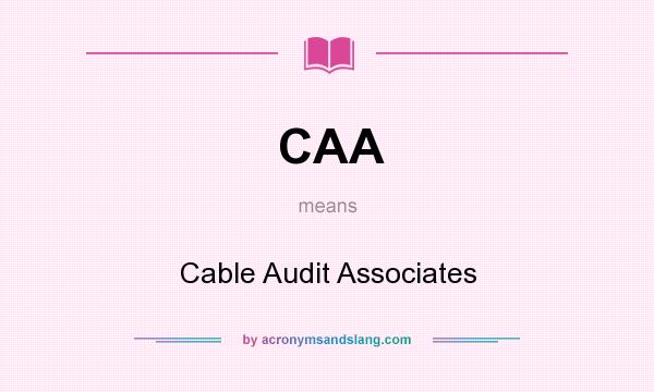 What does CAA mean? It stands for Cable Audit Associates
