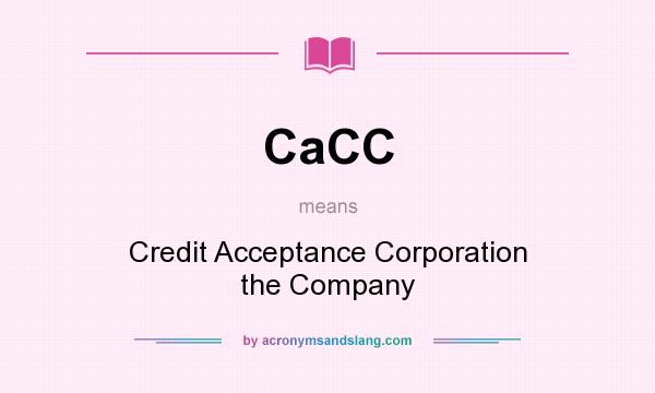What does CaCC mean? It stands for Credit Acceptance Corporation the Company