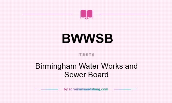 What does BWWSB mean? It stands for Birmingham Water Works and Sewer Board
