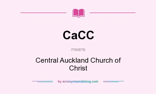 What does CaCC mean? It stands for Central Auckland Church of Christ