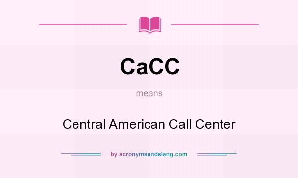 What does CaCC mean? It stands for Central American Call Center