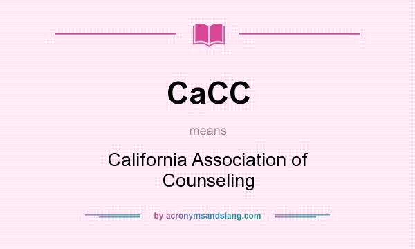 What does CaCC mean? It stands for California Association of Counseling