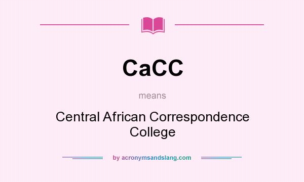 What does CaCC mean? It stands for Central African Correspondence College