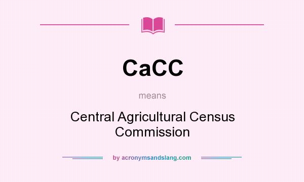 What does CaCC mean? It stands for Central Agricultural Census Commission