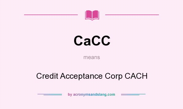 What does CaCC mean? It stands for Credit Acceptance Corp CACH