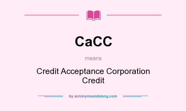 What does CaCC mean? It stands for Credit Acceptance Corporation Credit