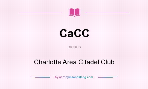 What does CaCC mean? It stands for Charlotte Area Citadel Club