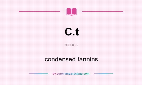 What does C.t mean? It stands for condensed tannins