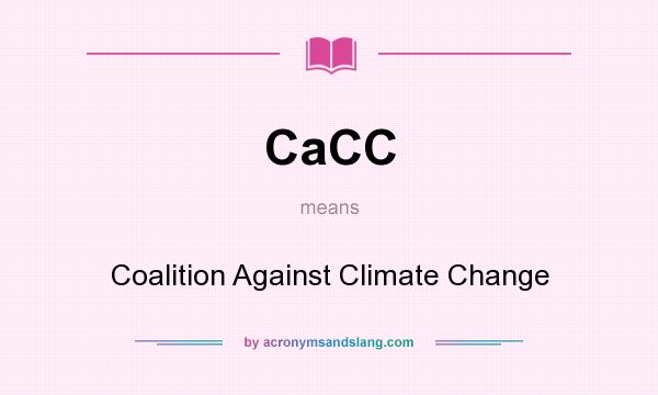 What does CaCC mean? It stands for Coalition Against Climate Change