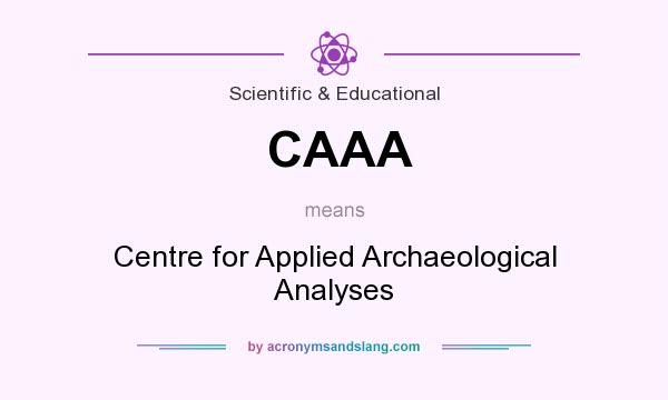 What does CAAA mean? It stands for Centre for Applied Archaeological Analyses