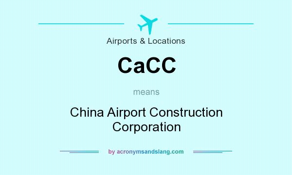 What does CaCC mean? It stands for China Airport Construction Corporation