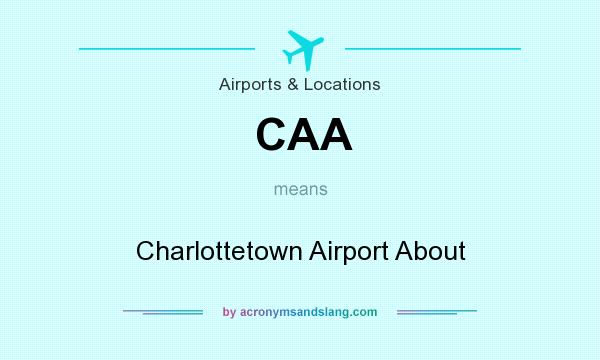 What does CAA mean? It stands for Charlottetown Airport About
