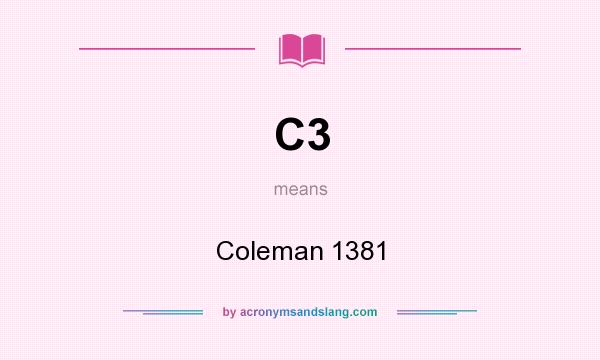 What does C3 mean? It stands for Coleman 1381