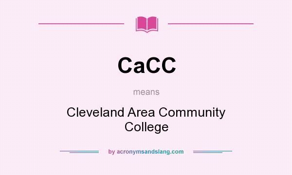 What does CaCC mean? It stands for Cleveland Area Community College