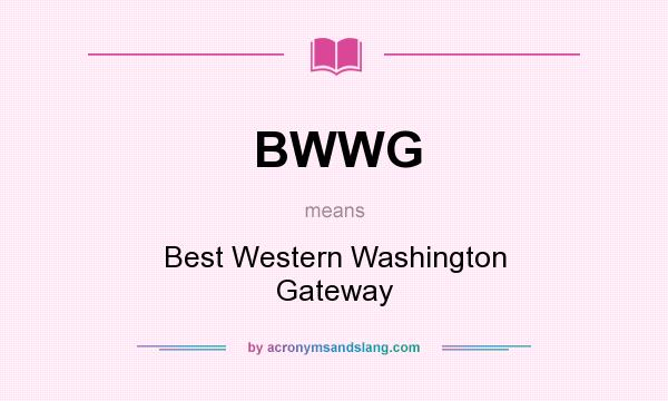 What does BWWG mean? It stands for Best Western Washington Gateway