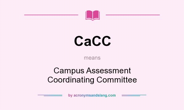 What does CaCC mean? It stands for Campus Assessment Coordinating Committee