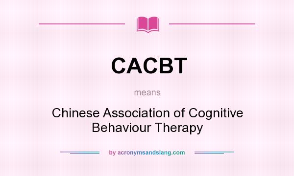 What does CACBT mean? It stands for Chinese Association of Cognitive Behaviour Therapy