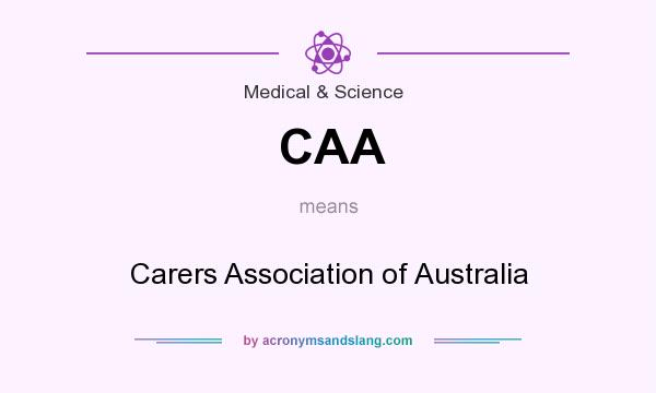 What does CAA mean? It stands for Carers Association of Australia