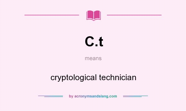 What does C.t mean? It stands for cryptological technician