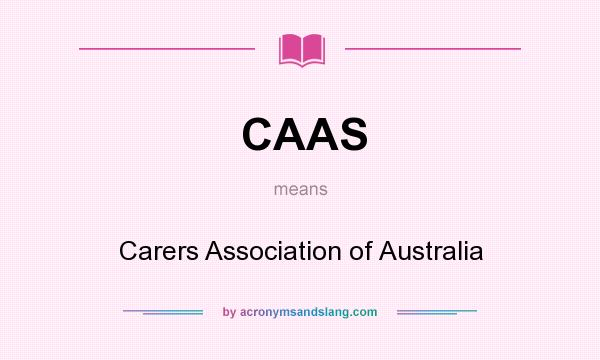 What does CAAS mean? It stands for Carers Association of Australia