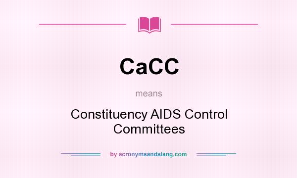 What does CaCC mean? It stands for Constituency AIDS Control Committees
