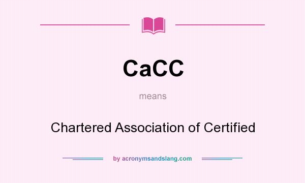 What does CaCC mean? It stands for Chartered Association of Certified
